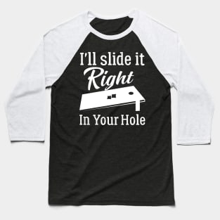 I'll Slide It Right In Your Hole Baseball T-Shirt